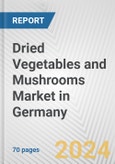 Dried Vegetables and Mushrooms Market in Germany: Business Report 2024- Product Image