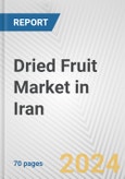 Dried Fruit Market in Iran: Business Report 2024- Product Image
