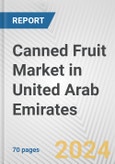 Canned Fruit Market in United Arab Emirates: Business Report 2024- Product Image