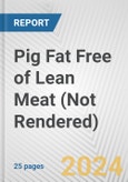 Pig Fat Free of Lean Meat (Not Rendered): European Union Market Outlook 2023-2027- Product Image