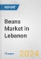 Beans Market in Lebanon: Business Report 2024 - Product Thumbnail Image