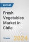 Fresh Vegetables Market in Chile: Business Report 2024 - Product Image