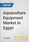 Aquaculture Equipment Market in Egypt: Business Report 2024 - Product Image