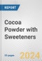 Cocoa Powder with Sweeteners: European Union Market Outlook 2023-2027 - Product Image