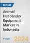 Animal Husbandry Equipment Market in Indonesia: Business Report 2024 - Product Thumbnail Image