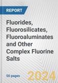 Fluorides, Fluorosilicates, Fluoroaluminates and Other Complex Fluorine Salts: European Union Market Outlook 2023-2027- Product Image