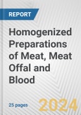Homogenized Preparations of Meat, Meat Offal and Blood: European Union Market Outlook 2023-2027- Product Image
