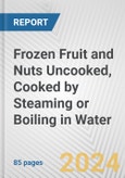 Frozen Fruit and Nuts Uncooked, Cooked by Steaming or Boiling in Water: European Union Market Outlook 2023-2027- Product Image