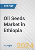 Oil Seeds Market in Ethiopia: Business Report 2024- Product Image