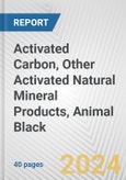 Activated Carbon, Other Activated Natural Mineral Products, Animal Black: European Union Market Outlook 2023-2027- Product Image