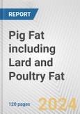 Pig Fat including Lard and Poultry Fat: European Union Market Outlook 2023-2027- Product Image