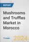 Mushrooms and Truffles Market in Morocco: Business Report 2024 - Product Image