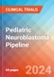 Pediatric Neuroblastoma - Pipeline Insight, 2024 - Product Image