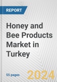 Honey and Bee Products Market in Turkey: Business Report 2024- Product Image