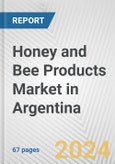 Honey and Bee Products Market in Argentina: Business Report 2024- Product Image