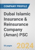 Dubai Islamic Insurance & Reinsurance Company (Aman) PSC Fundamental Company Report Including Financial, SWOT, Competitors and Industry Analysis- Product Image