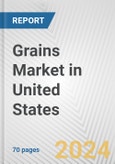 Grains Market in United States: Business Report 2024- Product Image