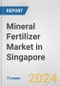 Mineral Fertilizer Market in Singapore: Business Report 2024 - Product Thumbnail Image