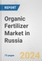 Organic Fertilizer Market in Russia: Business Report 2024 - Product Image