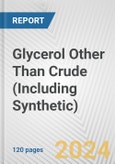 Glycerol Other Than Crude (Including Synthetic): European Union Market Outlook 2023-2027- Product Image