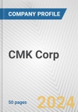 CMK Corp. Fundamental Company Report Including Financial, SWOT, Competitors and Industry Analysis- Product Image