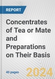 Concentrates of Tea or Mate and Preparations on Their Basis: European Union Market Outlook 2023-2027- Product Image