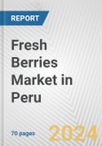 Fresh Berries Market in Peru: Business Report 2024- Product Image