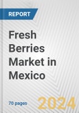 Fresh Berries Market in Mexico: Business Report 2024- Product Image