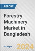 Forestry Machinery Market in Bangladesh: Business Report 2024- Product Image