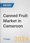 Canned Fruit Market in Cameroon: Business Report 2024 - Product Image