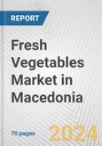 Fresh Vegetables Market in Macedonia: Business Report 2024- Product Image