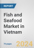 Fish and Seafood Market in Vietnam: Business Report 2024- Product Image