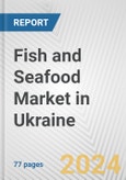 Fish and Seafood Market in Ukraine: Business Report 2024- Product Image