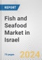 Fish and Seafood Market in Israel: Business Report 2024 - Product Image