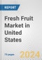 Fresh Fruit Market in United States: Business Report 2024 - Product Image