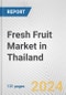 Fresh Fruit Market in Thailand: Business Report 2024 - Product Image