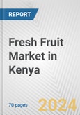 Fresh Fruit Market in Kenya: Business Report 2024- Product Image