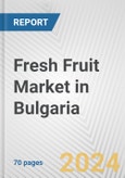 Fresh Fruit Market in Bulgaria: Business Report 2024- Product Image