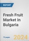 Fresh Fruit Market in Bulgaria: Business Report 2024 - Product Image