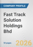 Fast Track Solution Holdings Bhd Fundamental Company Report Including Financial, SWOT, Competitors and Industry Analysis- Product Image