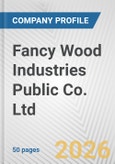 Fancy Wood Industries Public Co. Ltd. Fundamental Company Report Including Financial, SWOT, Competitors and Industry Analysis- Product Image