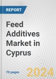 Feed Additives Market in Cyprus: Business Report 2024- Product Image