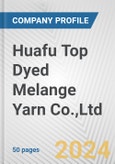 Huafu Top Dyed Melange Yarn Co.,Ltd. Fundamental Company Report Including Financial, SWOT, Competitors and Industry Analysis- Product Image