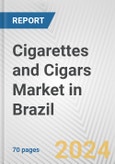 Cigarettes and Cigars Market in Brazil: Business Report 2024- Product Image