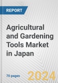 Agricultural and Gardening Tools Market in Japan: Business Report 2024- Product Image