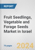 Fruit Seedlings, Vegetable and Forage Seeds Market in Israel: Business Report 2024- Product Image
