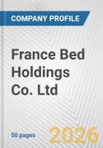 France Bed Holdings Co. Ltd. Fundamental Company Report Including Financial, SWOT, Competitors and Industry Analysis- Product Image
