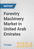 Forestry Machinery Market in United Arab Emirates: Business Report 2024- Product Image