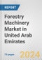 Forestry Machinery Market in United Arab Emirates: Business Report 2024 - Product Thumbnail Image