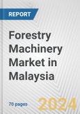 Forestry Machinery Market in Malaysia: Business Report 2024- Product Image